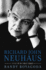 Richard John Neuhaus: a Life in the Public Square