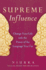 Supreme Influence: Change Your Life With the Power of the Language You Use