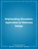 Shiphandling Simulation: Application to Waterway Design