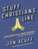 Stuff Christians Like: Sometimes the Stuff That Comes With Faith is Funny