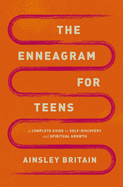 The Enneagram for Teens: a Complete Guide to Self-Discovery and Spiritual Growth