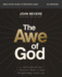 The Awe of God Bible Study Guide Plus Streaming Video: the Astounding Way a Healthy Fear of God Transforms Your Life