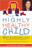 The Highly Healthy Child