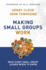 Making Small Groups Work: What Every Small Group Leader Needs to Know