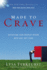 Made to Crave: Satisfying Your Deepest Desire With God, Not Food