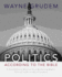 Politics-According to the Bible: a Comprehensive Resource for Understanding Modern Political Issues in Light of Scripture