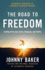 The Road to Freedom: Healing From Your Hurts, Hang-Ups, and Habits