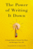 The Power of Writing It Down: a Simple Habit to Unlock Your Brain and Reimagine Your Life