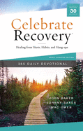Celebrate Recovery 365 Daily Devotional: Healing From Hurts, Habits, and Hang-Ups (365 Devotions for Strength and Encouragement on the Road to Addiction Recovery)
