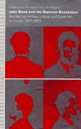 John Reed and the Russian Revolution: Uncollected Articles, Letters and Speeches on Russia, 1917-20