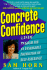 Concrete Confidence: a 30-Day Program for an Unshakable Foundation of Self-Assurance
