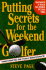 Putting Secrets: Weekend Golfer