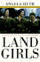 Land Girls: a Spirited Novel of Love and Friendship