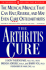 The Arthritis Cure: the Medical Miracle That Can Halt, Reverse, and May Even Cure Osteoarthritis