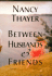 Between Husbands and Friends: a Novel