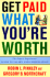 Get Paid What You'Re Worth: the Expert Negotiators' Guide to Salary and Compensation
