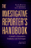 The Investigative Reporter's Handbook: a Guide to Documents, Databases and Techniques