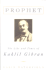 Prophet: the Life and Times of Kahlil Gibran