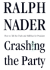 Crashing the Party: Taking on the Corporate Government in an Age of Surrender