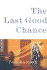 The Last Good Chance: a Novel