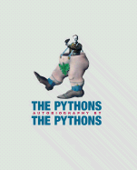 The Pythons: Autobiography By the Pythons