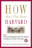 How They Got Into Harvard: 50 Successful Applicants Share 8 Key Strategies for Getting Into the College of Your Choice