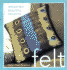 Felt: Irresistibly Beautiful Projects