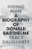 Hiding Man: a Biography of Donald Barthelme