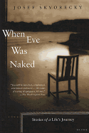 When Eve Was Naked: Stories of a Life's Journey