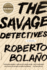 The Savage Detectives: a Novel