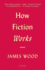 How Fiction Works
