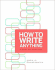 How to Write Anything: a Guide and Reference