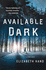 Available Dark: a Crime Novel