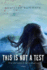This is Not a Test: a Novel