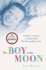 The Boy in the Moon: a Father's Journey to Understand His Extraordinary Son