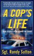 A Cop's Life: True Stories From Behind the Badge