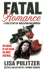 Fatal Romance: a True Story of Obsession and Murder (St. Martin's True Crime Library)