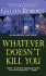 Whatever Doesn't Kill You: an Emma Howe and Billie August Mystery