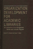 Organization Development for Academic Libraries: an Evaluation of the Management Review and Analysis Program (Contributions in Librarianship and Information Science) (Volume 28)