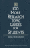 100 More Research Topic Guides for Students (Libraries Unlimited Professional Guides in School Librarianship)