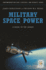 Military Space Power: a Guide to the Issues (Contemporary Military, Strategic, and Security Issues)