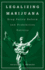 Legalizing Marijuana: Drug Policy Reform and Prohibition Politics