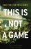 This is Not a Game (Dagmar Shaw)