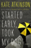 Started Early, Took My Dog: a Novel (Jackson Brodie, 4)