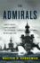 The Admirals: Nimitz, Halsey, Leahy, and King--the Five-Star Admirals Who Won the War at Sea