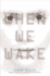 When We Wake