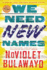 We Need New Names