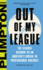 Out of My League: the Classic Account of an Amateur's Ordeal in Professional Baseball