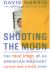 Shooting the Moon: the True Story of an American Manhunt Unlike Any Other, Ever