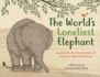The World�S Loneliest Elephant: Based on the True Story of Kaavan and His Rescue